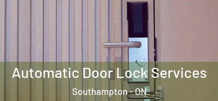  Automatic Door Lock Services Southampton - ON
