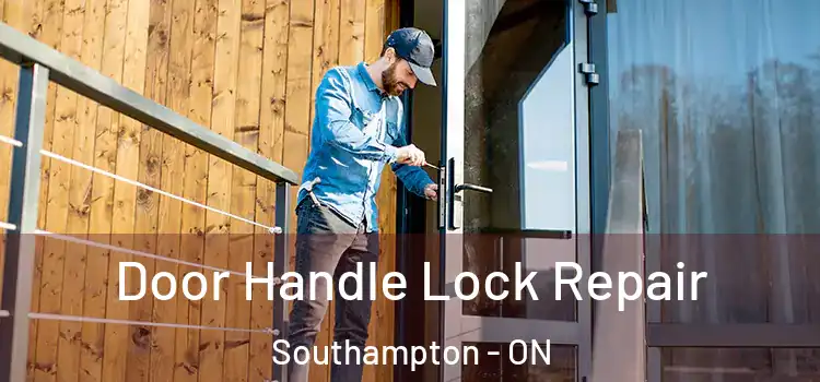 Door Handle Lock Repair Southampton - ON
