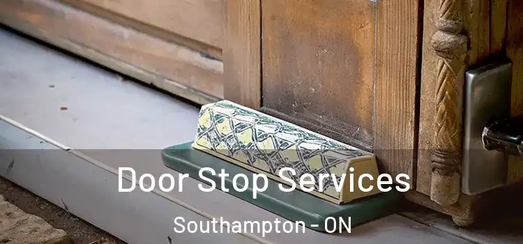 Door Stop Services Southampton - ON