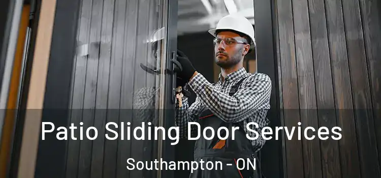 Patio Sliding Door Services Southampton - ON